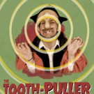 Department of Fools to Bring THE TOOTH-PULLER to The PIT