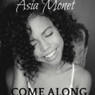 Rising Star Asia Monet Releases New Original Song 'Come Along' Video