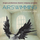 AIRSWIMMING Closes this Weekend at Dragon Productions Theatre Company Video