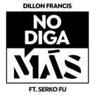 Dillon Francis Shares 'No Diga Más' (ft. Serko Fu) Video