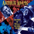Soulful Blues Veteran Arthur Adams Reflects On 40+ Year Career for New Album Video