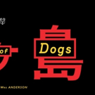 VIDEO: Official Trailer Released for Wes Anderson's ISLE OF DOGS