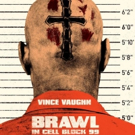 Poster Revealed for BRAWL IN CELL BLOCK 99, Starring Vince Vaughn Photo