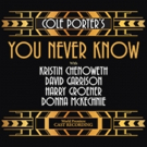 Kristin Chenoweth and More Featured on COLE PORTER'S 'YOU NEVER KNOW' Album Reissue