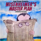 Loop Troupe Presents Original Tragi-Farce WISENHEIMER'S MASTER PLAN