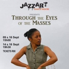 Jazzart Dance Theatre Presents THROUGH THE EYES OF THE MASSES for Heritage Month