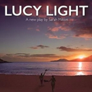 Eastlake Productions and Theatre N16 Present LUCY LIGHT Next Month Photo