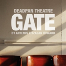 Deadpan Theatre Presents Artemis Fitzalan Howard's GATE