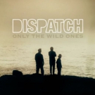 Dispatch Drops Official Music Video for “Only The Wild Ones” Photo