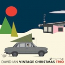 David Ian Announces VINTAGE CHRISTMAS TRIO Album Photo
