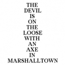 JCS Theater Company Presents THE DEVIL IS ON THE LOOSE WITH AN AXE IN MARSHALLTOWN