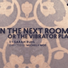 Cast Announced for IN THE NEXT ROOM, OR THE VIBRATOR PLAY at Stage 773 Photo