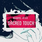 DJ/Producer Manuel Riva Releases 'Sacred Touch (ft. Misha Miller)' via Radikal Record Photo