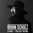 Robin Schulz's New Single 'I Believe I'm Fine' Out on Atlantic Records Video