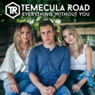 Temecula Road to Release New Single 'Everything Without You', 9/29 Video