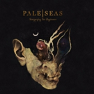 Pale Seas Announce Long-Awaited Debut Album 'Stargazing For Beginners' Photo