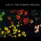 Until The Ribbon Breaks Return With New Song 'Here Comes The Feeling' Photo