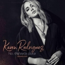 Karen Rodriquez Releases New Single & Video 'No Me Veras Llorar Video