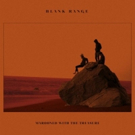 Blank Range Release 'Seemed Like Word Got Around' from Debut Album Video