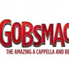 National Touring Cast Announced For GOBSMACKED! The Amazing A Cappella & Beatboxing…