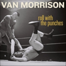 New Van Morrison Album 'Roll With The Punches' + Tour Dates Coming This Fall
