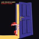 Lafa Taylor & Aabo Share 'Already Found' w/ CLASH Video