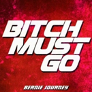 Bernie Journey's 'Bitch Must Go' Single EP Out Now Photo