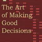 New Book THE ART OF MAKING GOOD DECISIONS Simplifies Decision-Making