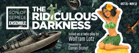 THE RIDICULOUS DARKNESS to Make U.S. Premiere Next Month at Son of Semele Image