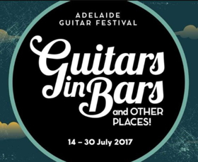 Adelaide Festival Centre Announces Full Program for Guitars in Bars and Resonance 2017 Image