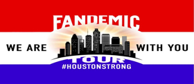 FANDEMIC TOUR Postponed Due to Hurricane Harvey Image