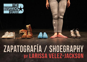 Larissa Velez-Jackson's ZAPATOGRAFIA / SHOEGRAPHY to Play The Bushwick Starr Image