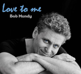 Bob Mundy to Release New Album 'Love To Me'; NYC Dates Announced! Image