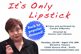 Review: In Solofest 2017 Hit Show IT'S ONLY LIPSTICK, Claudia DiMartino Shares Life Lessons Learned and Dreams Pursued 