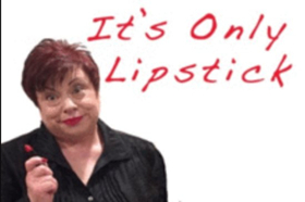 Hit Show IT'S ONLY LIPSTICK Returns to the Stage this Week Image