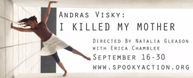 I KILLED MY MOTHER Opens this Week at Spooky Action Theater Image