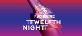 Fiasco's TWELFTH NIGHT Opens Tonight at Classic Stage Company  Image