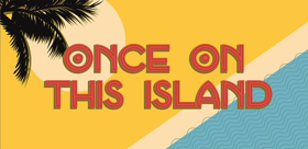 Review: ONCE ON THIS ISLAND Wows Audiences at Le Petit Image
