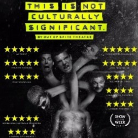 THIS IS NOT CULTURALLY SIGNIFICANT Comes to Edinburgh Fringe 2017 Image