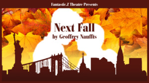 Fantastic.Z Theatre Presents  NEXT FALL by Geoffrey Nauffts Image