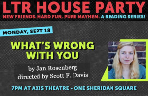 LTR House Party Premieres with Jan Rosenberg's WHAT'S WRONG WITH YOU Image