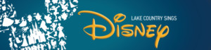 Performers Announced for LAKE COUNTRY SINGS DISNEY Benefit Image
