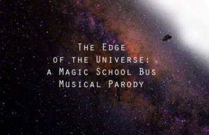 THE EDGE OF THE UNIVERSE Magic School Bus Parody to Ride Back to The PIT Image