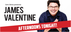 AFTERNOONS TONIGHT! With James Valentine Back by Popular Demand Image