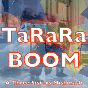 TaRaRaBOOM: A Three Sisters MishMash Comes to the Robert Moss Theater Image