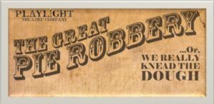 Playlight Theater Company to Present THE GREAT PIE ROBBERY at Elektra Theatre Image