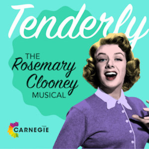 TENDERLY: THE ROSEMARY CLOONEY MUSICAL to Play The Carnegie Image