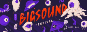 BIGSOUND Festival Announces Second Artist Line Up Image