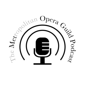 Metropolitan Opera Guild Kicks Off the New Opera Season with Podcast Series Image