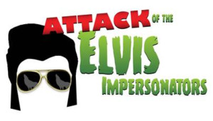 ATTACK OF THE ELVIS IMPERSONATORS to Leave the Building This Month Image